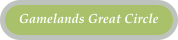 Gamelands Great Circle