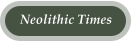 Neolithic Times